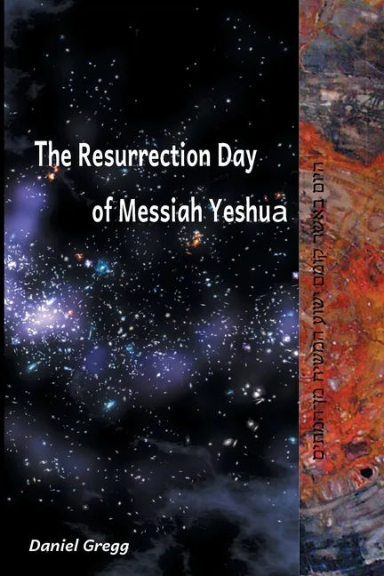 The Resurrection Day of Messiah Yeshua: Revised And Updated Edition: When It Happened According To The Original Texts - Paperback