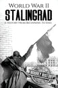 World War II Stalingrad: A History From Beginning to End - Paperback