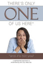 There's Only One of Us Here - (And It's Not You!): A Lighthearted Approach to Remembering Who You Really Are. - Paperback