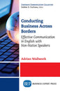 Conducting Business Across Borders: Effective Communication in English with Non-Native Speakers - Paperback