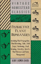 Productive Plant Husbandry - Including Plant Propagation, Plant Breeding, Soils, Field Crops, Gardening, Fruit Growing, Forestry, Insects, Plant Disea - Paperback