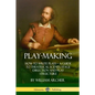 Play-Making: How to Write Plays - A Guide to Theatrical Scenes, Stage Direction and Play Structure - Paperback