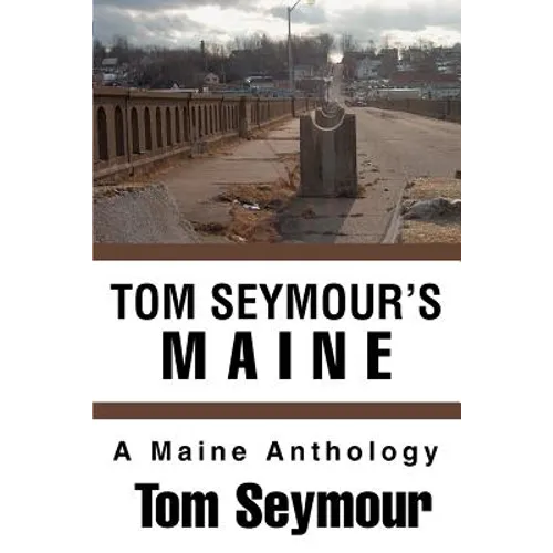 Tom Seymour's Maine: A Maine Anthology - Paperback