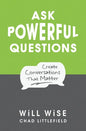 Ask Powerful Questions: Create Conversations That Matter - Paperback