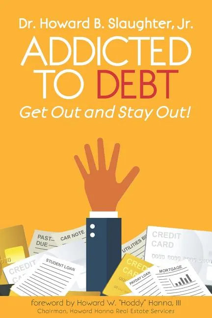 Addicted to Debt: Get Out and Stay Out! - Paperback