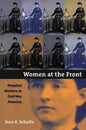 Women at the Front: Hospital Workers in Civil War America - Paperback