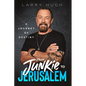 From Junkie to Jerusalem: A Journey of Destiny - Paperback