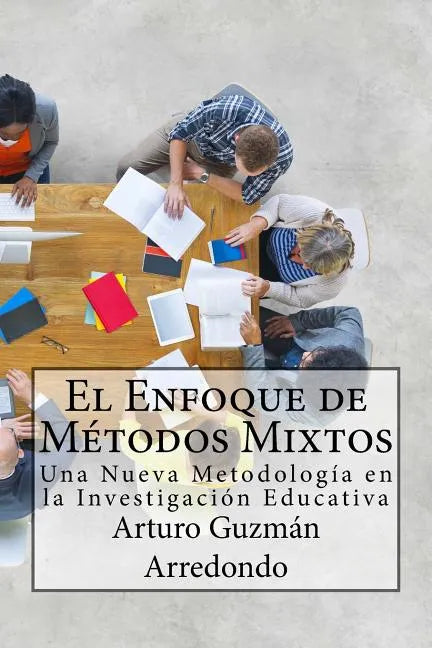 El Enfoque de Métodos Mixtos: Una Nueva Metodología en la Investigación Educativa - Paperback