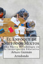 El Enfoque de Métodos Mixtos: Una Nueva Metodología en la Investigación Educativa - Paperback