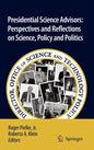 Presidential Science Advisors: Perspectives and Reflections on Science, Policy and Politics - Hardcover