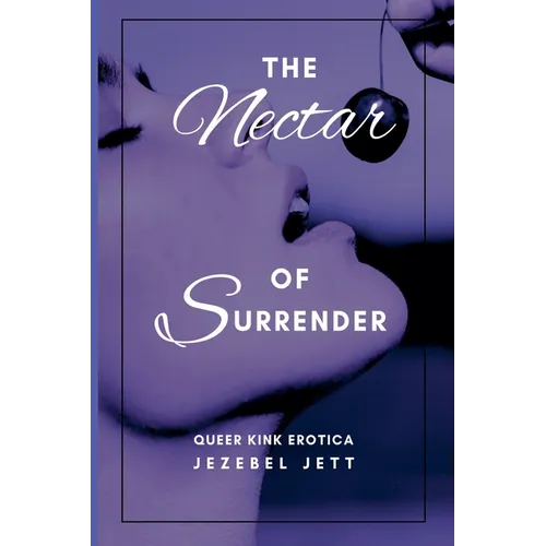 The Nectar Of Surrender: Queer Kink Erotica - Paperback