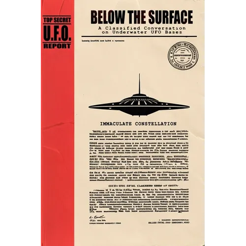 Below the Surface: A Classified Conversation on Underwater UFO Bases - Including the IMMACULATE CONSTELLATION Files - Paperback