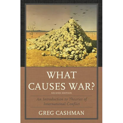 What Causes War?: An Introduction to Theories of International Conflict - Paperback