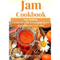Jam Cookbook: Jam Making Cookbook with Homemade Jams and Jellies for Everyone - Paperback