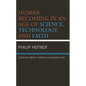 Human Becoming in an Age of Science, Technology, and Faith - Hardcover