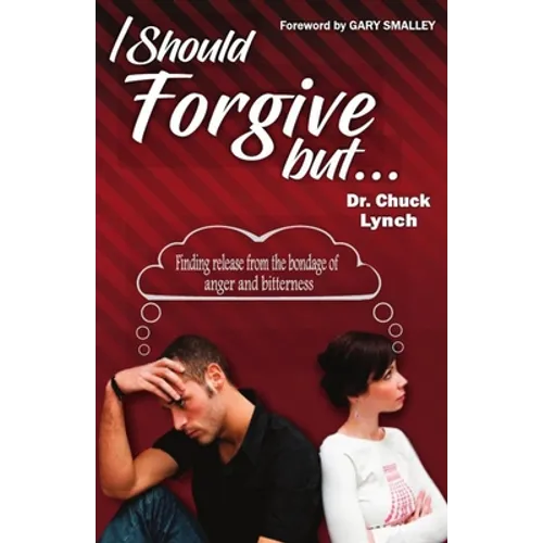 I Should Forgive, But...2nd Edition: Finding Release from the Bondage of Anger and Bitterness - Paperback