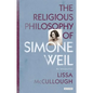 The Religious Philosophy of Simone Weil: An Introduction - Paperback