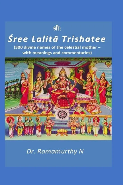 Sree Lalita Trishatee: 300 divine names of the celestial mother - Paperback