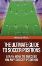 The Ultimate Guide to Soccer Positions - Paperback