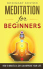 Meditation for Beginners: How 5 Minutes a Day Can Improve Your Life - Paperback