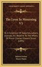 The Lyon In Mourning V1: Or A Collection Of Speeches, Letters, Journals, Etc. Relative To The Affairs Of Prince Charles Edward Stuart (1895) - Hardcover