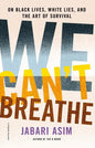 We Can't Breathe: On Black Lives, White Lies, and the Art of Survival - Paperback