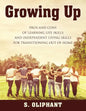 Growing Up: Pros and Cons of Learning Life Skills and Independent Living Skills for Transitioning Out of Home - Paperback
