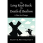 The Long Road Back: The Death of Idealism - A Plea for Change - Paperback