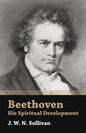 Beethoven - His Spiritual Development - Paperback
