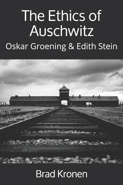 The Ethics of Auschwitz: Oskar Groening & Edith Stein - Paperback