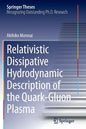 Relativistic Dissipative Hydrodynamic Description of the Quark-Gluon Plasma - Paperback