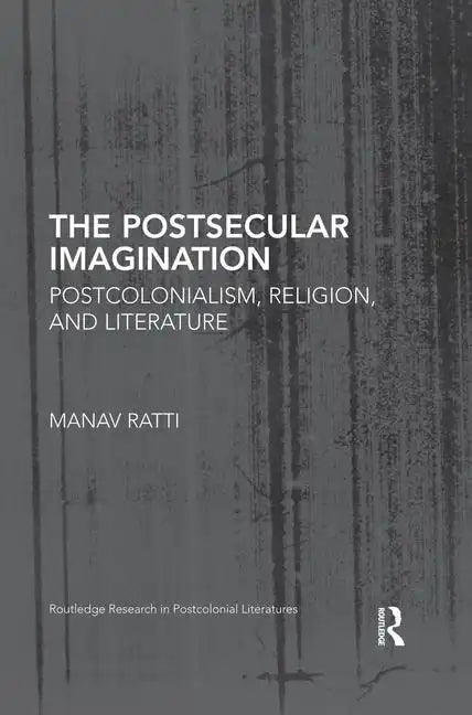 The Postsecular Imagination: Postcolonialism, Religion, and Literature - Paperback