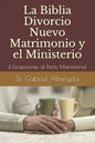 La Biblia Divorcio Nuevo Matrimonio y el Ministerio: 4 Excepciones a la Ley del Pacto Matrimonial - Paperback