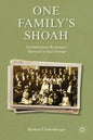 One Family's Shoah: Victimization, Resistance, Survival in Nazi Europe - Hardcover