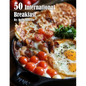 50 International Breakfast Food Recipes - Paperback