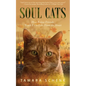 Soul Cats: How Our Feline Friends Teach Us to Live from the Heart - Paperback