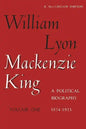 William Lyon Mackenzie King, Volume 1, 1874-1923: A Political Biography - Paperback