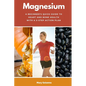 Magnesium: A Beginner's Quick Guide to Heart and Bone Health with a 5-Step Action Plan - Paperback