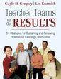 Teacher Teams That Get Results: 61 Strategies for Sustaining and Renewing Professional Learning Communities - Paperback
