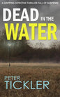 DEAD IN THE WATER a gripping detective thriller full of suspense - Paperback