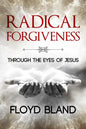 Radical Forgiveness: Through The Eyes Of Jesus - Paperback