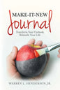 Make-It-New Journal: Transform Your Outlook; Rekindle Your Life - Paperback