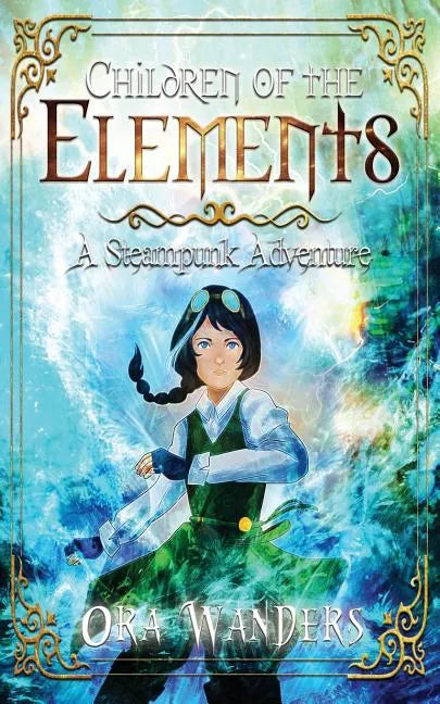 Children of the Elements: A Steampunk Adventure - Paperback