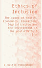 Ethics of Inclusion: The cases of Health, Economics, Education, Digitalization and the Environment in the post-COVID-19 Era - Hardcover