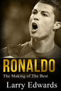 Ronaldo: The Making of the Best Soccer Player in the World. Easy to read for kids with stunning graphics. All you need to know - Paperback