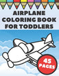 Airplanes Coloring Book For Toddlers: Big and Simple Images with Fun Planes, Helicopters and Flying Vehicles, Gift for Kids and Preschoolers - Paperback
