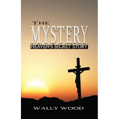The Mystery: Heaven's Secret Story - Paperback