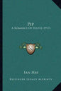 Pip: A Romance of Youth (1917) - Paperback