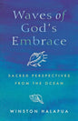 Waves of God's Embrace: Sacred Perspectives from the Oceans - Paperback