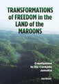 Transformations of Freedom in the Land of the Maroons: Creolization in the Cockpits Jamaica - Paperback